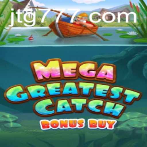 Discover the Thrill of MegaGreatestCatchBonusBuy